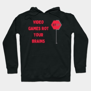 Video Games Rot Your Brains Hoodie